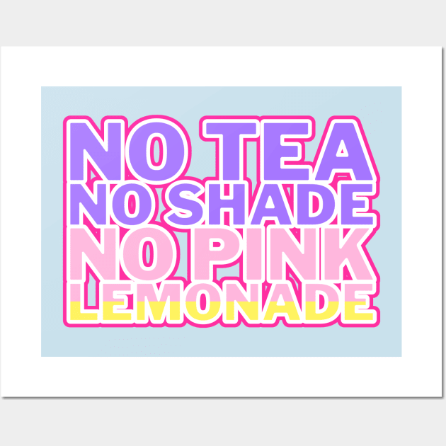 No Tea No Shade No Pink Lemonade pastel Wall Art by mareescatharsis